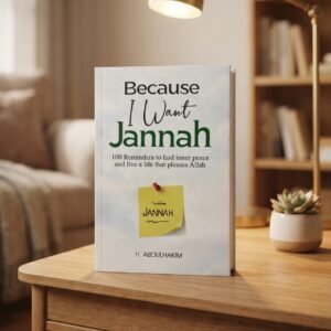 Because I Want Jannah By H. Abdulhakim | 100 Reminders For Inner Peace & Life Pleasing Allah