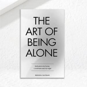 The Art Of Being Alone By Renuka Gavrani | Insightful Guide To Solitude & Self‑Discovery